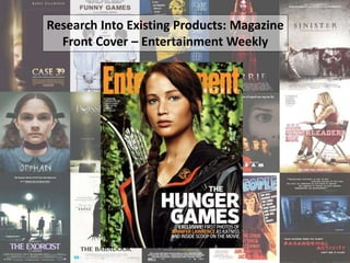 Research Into Existing Products: Magazine
Front Cover – Entertainment Weekly
 