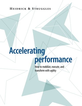 Accelerating
performance
How to mobilize, execute, and
transform with agility
 