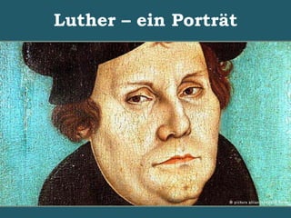 Luther – ein Porträt
 