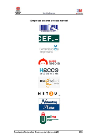 Empresas autoras de este manual




______________________________________________________________________
Asociación Nacional de Empresas de Internet, ANEI                 285
 