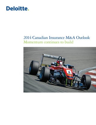 2014 Canadian Insurance M&A Outlook
Momentum continues to build
 