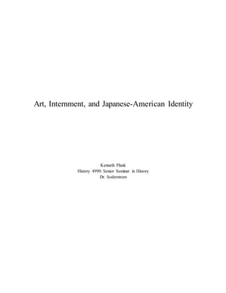 Art, Internment, and Japanese-American Identity
Kenneth Plank
History 4990: Senior Seminar in History
Dr. Soderstrom
 
