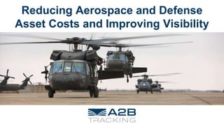 Reducing Aerospace and Defense
Asset Costs and Improving Visibility
 