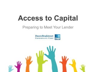 Access to Capital
Preparing to Meet Your Lender
 