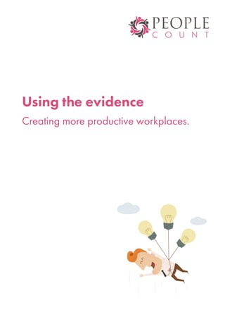 Using the evidence
Creating more productive workplaces.
 