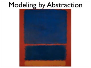 Modeling by Abstraction

 