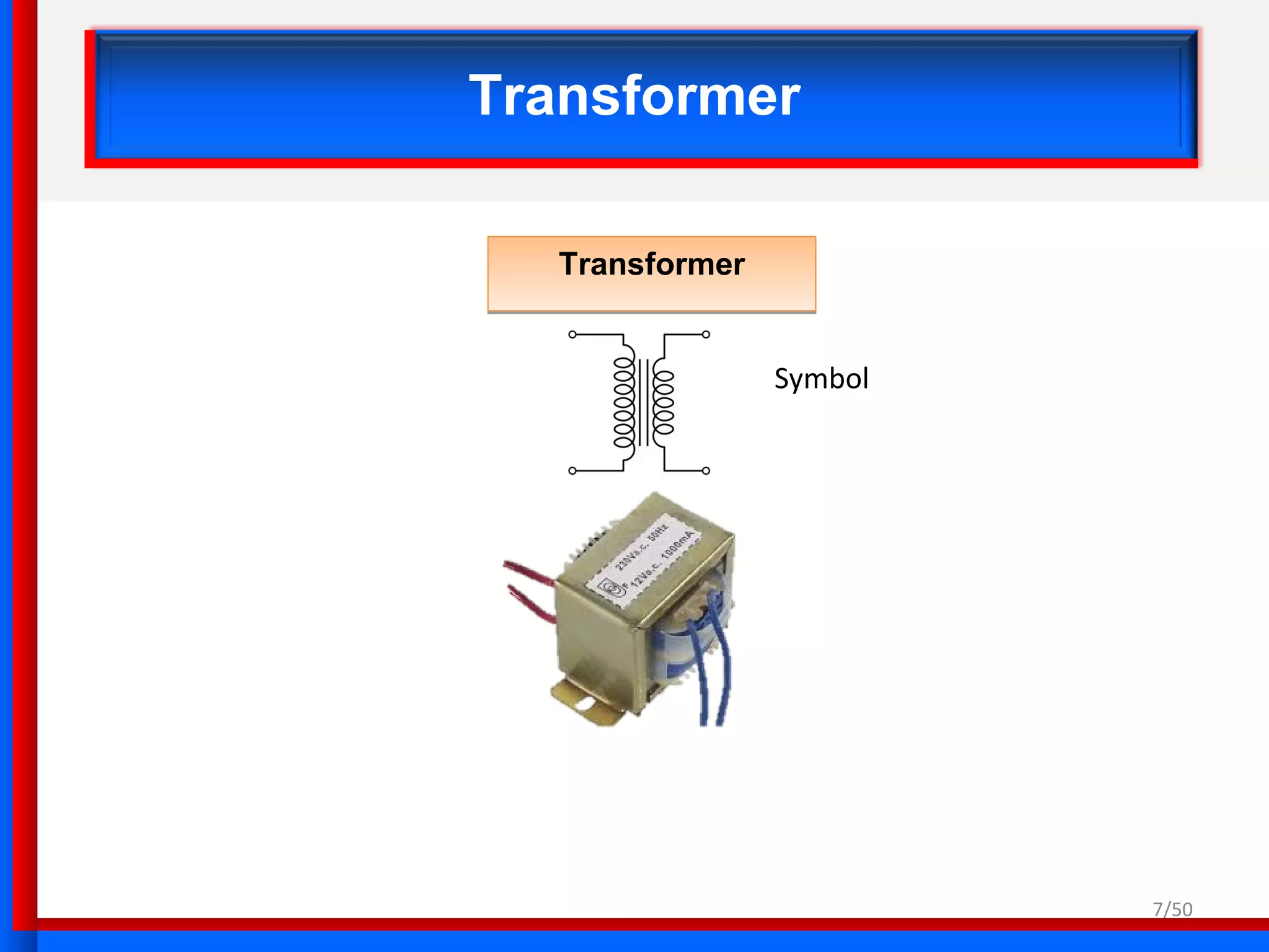7/50
Transformer
TransformerTransformer
Symbol
 