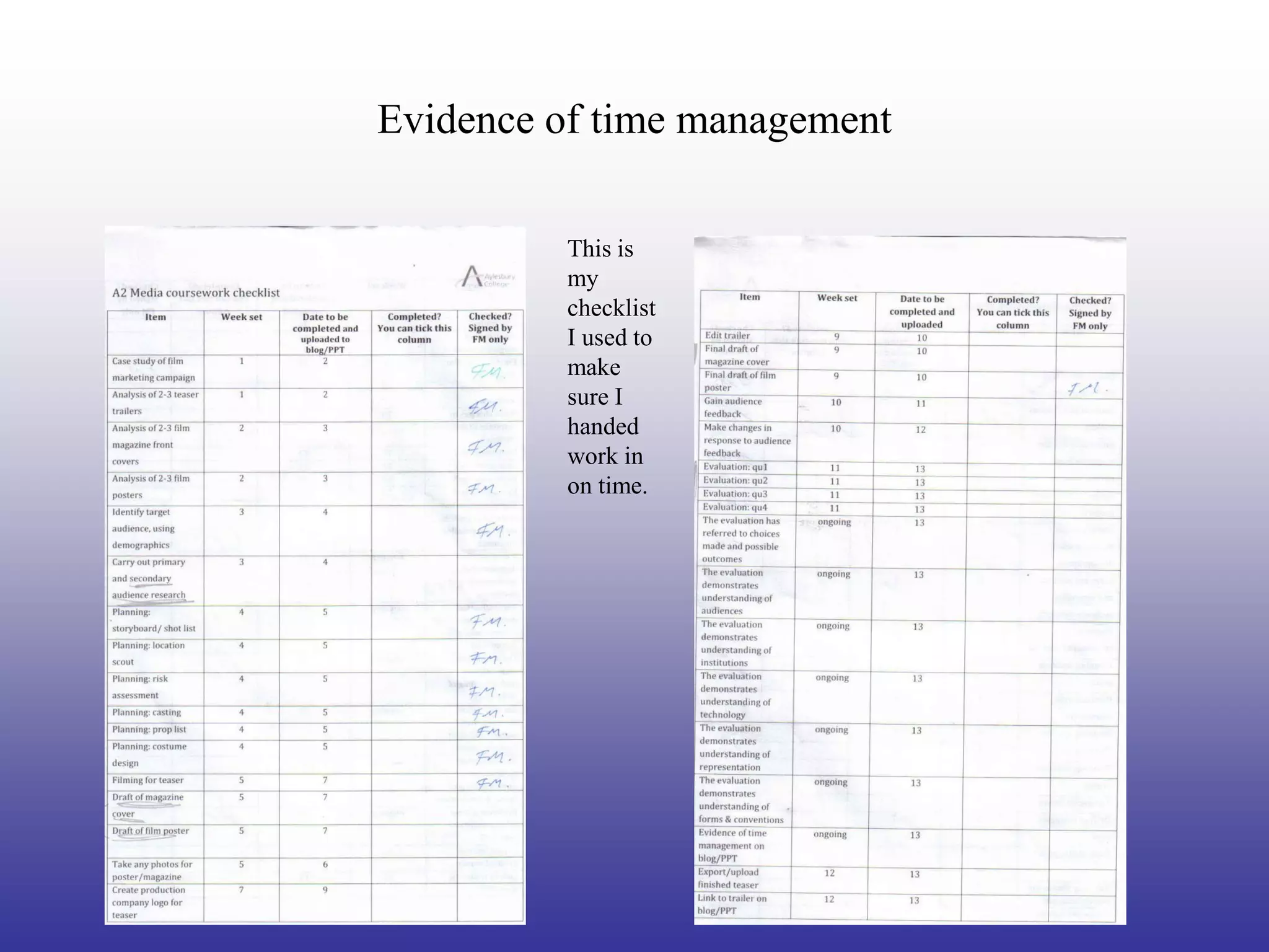 Evidence of time management

         This is
         my
         checklist
         I used to
         make
         sure I
         handed
         work in
         on time.
 