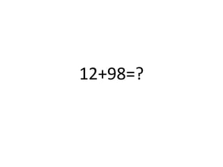 12+98=?
 
