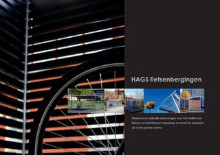 HAGS fietsenbergingen
Moderne en stijlvolle oplossingen voor het stallen van
fietsen en bromfietsen. Inpasbaar in zowel de stadskern
als in de groene ruimte.
 