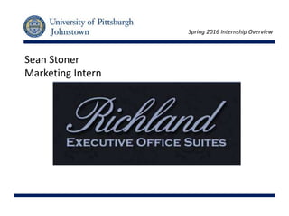 Spring 2016 Internship Overview
Sean Stoner
Marketing Intern
 