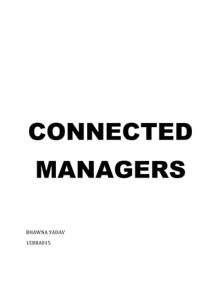 CONNECTED
MANAGERS
BHAWNA YADAV
15BBA015
 