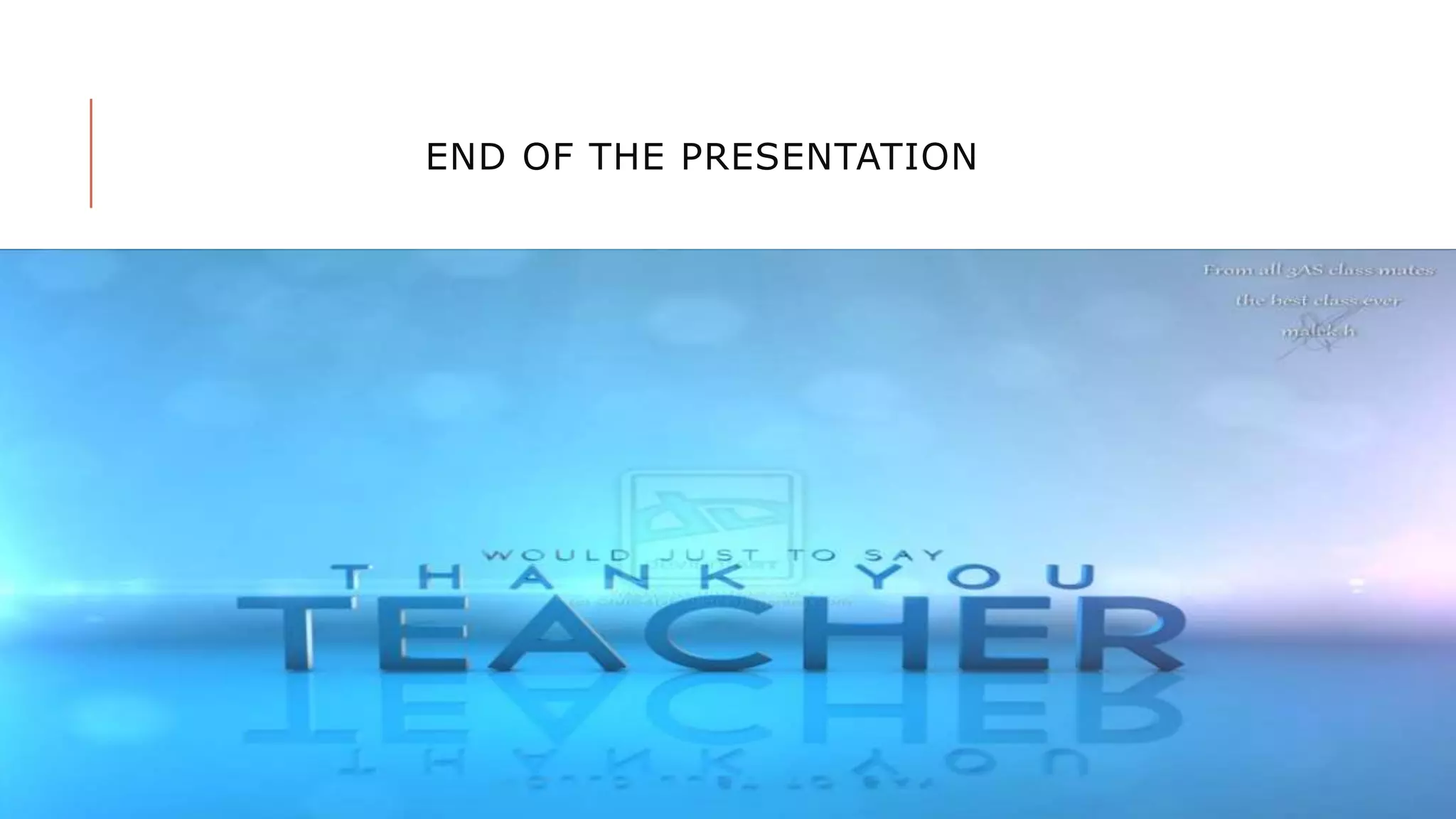 END OF THE PRESENTATION
 