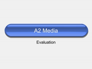 A2 Media Evaluation 