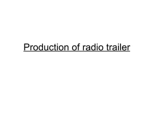 Production of radio trailer 