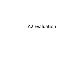 A2 Evaluation
 