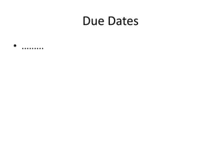 Due Dates
• .........
 
