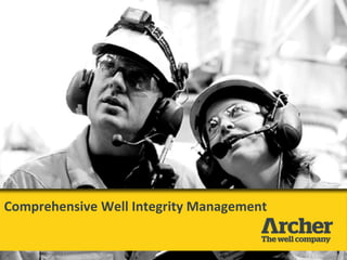 Comprehensive Well Integrity Management
 