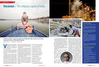 XXXXXXXXXXXXXX
www.tlfmagazine.com26 TLF Magazine  july 2015 27 TLF Magazine  JULy 2015
The holy river of India – Ganges and its ghats, echo of temple bells, sadhus, mantras in the air and the
evening aarti at the river. Go find yourself inVaranasi
Words | Nikita Tuli Photography | Aman Chotani
V
aranasi was the most photographic
locations I have visited until now.
For people it can be the city of
temples, the city of lights or the
oldest living city on earth but for
me it was a step further.
It has been a journey that has given me
some of the best pictures, each depicting a
story in itself - stories of forgiveness, sagas
of love, narratives of dedication and tales of
inspiration.
We usually live life for attaining happiness
and freedom; which are virtues that are
attained mostly after life but being in Varanasi
I could experience these in every small thing.
Words and phrases fail to describe the serenity
of the city; the peace you find within yourself
when you are in the religious capital of India
is exceptional. The sound of the river, the
fresh air mixed with the fragrance of the
scented incense sticks, the ringing of the bells,
the chanting of prayers touches your soul and
leads you to a contrasting world. A world that
is untouched by the unruly mannerisms of the
city life coupled with an atmosphere that is
calm and peaceful.
Varanasi is a city situated on the banks
of the River Ganges in the Indian state of
Uttar Pradesh. It is regarded as a holy city
by Hindus, Buddhists and Jains. It is one of
the oldest in India. The name Varanasi has
its origin possibly from the names of the two
rivers Varuna and Assi, for the old city lies in
the north shores of the Ganges bounded by its
two tributaries, the Varuna and the Assi, with
the Ganges being to its south.
While walking the not so clean streets of
the city, I met some of the most memorable
people I will never encounter in my life again.
Speaking to them about their lives, their
cultures, their devotion was enchanting and
educating. And the thrill on their faces with
the idea of them being photographed was
wonderful.
How to reach Varanasi
Varanasi is well-connected by air, rail and
road.
By air: Flights such as Indigo, Jet Airways,
etc operate flights from Varanasi to Delhi,
Mumbai, Bangalore among other mega
cities.
By train/ buses: The holy city can also be
reached by a choice of trains and buses.
You could also opt for travelling by your
own conveyance or hire a taxi.
Places to stay
Accommodation in Varanasi can be as
colourful as the city itself. You’ll find an
assortment of hotels, motels, hostels,
home stays etc. You could choose your
abode according to your budget. Many
places also include home cooked food
in the package. I would recommend the
Ganpati Guest House (at Meer Ghat) as I
enjoyed my stay here.
Tip
Staying in the hostels, home stays will help
you enjoy the charms of Varanasi better.
Opt for the various guest houses on the
banks of the river.
Things to do and see in Varanasi
1.	A boat ride along the Ganges
2.	A stroll along the Ghats
3.	Exploring the side streets
4.	A haircut at the local saloon
5.	Witnessing the religious aartis and
visiting the famous temples
4.	Have a chat with the local babas. You
would be thrilled to know their stories
and experiences
6.	Try visiting the holy city during a festival.
The festive spirit is out of the world.
7.	The sunsets and the sunrise. Locate
a point from where you can see the
sunrise and sunset.
8.	Visit the popular cafes. Enjoy your
evenings with a bunch of local and
foreign visitors.
“The sound of the
river, the fresh air
mixed with the
fragrance of the
scented incense
sticks, the ringing
of the bells, the
chanting of
prayers touches
your soul and
leads you to a
contrasting world”
Varanasi – The religious capital of India
The icing on the cake has to be the Ganga
Aarti performed at the Meer Ghat. It is a sight
which is remarkably divine and ethereal.
They told me about the various ghats the
city boasts about. Varanasi has nearly 100
ghats. Many of the ghats were built when the
city was under Maratha control. Most of the
ghats are bathing ghats, while others are used
as cremation sites or for washing purposes
popularly known as ‘Dhobi Ghats’.
The city provides livelihood to thousands
of boatmen who charge INR 50 to take you
around the river.
Each day I had many fascinating
experiences and places to visit which
made my journey more
exciting and perfect.
There are some times
when you don’t want
your journey to
end, and this was
one of those rare
experiences of my
life.
I don’t know
if I am an ardent
follower of God
really, but being in
the city I certainly felt
the feeling of a supreme power. It made me
realise that in today’s fast moving world, we
need to stop and get the peace that we are
looking for. And for me the peace was here,
amongst the crowd of hundreds of people,
each of us had a purpose of being in the city.
A mere photographic assignment became an
experience that I will cherish for a lifetime.
The glances in the cultures and the
rituals of the city have not only broadened
my knowledge but have given me a scope
of seeing the city in a different light. The
compositions, the symmetrical lines, the
colours, the portraits, the landscapes, the
ghastly waters and the unique adjustments of
the place were amazing. For exploring
the beauty and the serenity of
Varanasi even a lifetime is less.
As a photographer I visit
many beautiful places, many
interesting sights but the
amount of scope this place
has in terms of photographs
is immense, I am yet to
find something similar. The
pictures taken here talk for
themselves and what more
achievement can be for me
when my pictures speak to you.
QUICK ESCAPES
 