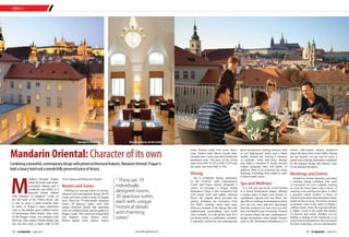CHECK-IN
www.tlfmagazine.com28 TLF Magazine  JUNE 2015 29 TLF Magazine  JUNE 2015
Mandarin Oriental: Character of its own
M
andarin Oriental, Prague
offers 99 rooms and suites,
acclaimed dining and a
wonderful spa which is a
peaceful retreat infused
with centuries of character. Lying on
the left bank of the Vltava River, one
is sure to enjoy a quiet location close
to many of Prague’s major attractions
such as the hidden quiet cobbled streets
of picturesque Malá Strana, close view
of the Prague Castle, five minutes walk
from the 14th century Charles Bridge and
one can also enjoy a small walk to Old
Town Square and Wenceslas Square.
Rooms and Suites
Offering an enticing blend of historic
character and contemporary design, the 99
rooms and suites exude a sense of elegant
style. There are 79 individually designed
rooms, 20 spacious suites, each with
unique historical details and charming
views of cobbled streets, private garden or
Prague Castle. The rooms are categorised
into Superior room, Deluxe room,
Deluxe garden room, Deluxe terrace
Combining a beautiful, contemporary design with period architectural features, Mandarin Oriental, Prague is
both a luxury hotel and a wonderfully preserved piece of history
" There are 79
individually
designed rooms,
20 spacious suites,
each with unique
historical details
and charming
views"
Mandarin Oriental Meeting venue at the hotel
room, Premier castle view room, Junior
suite, Deluxe suite, Moser crystal suite,
Oriental suite, Lazar suite and Presidential
penthouse suite. The price of the rooms
starts from INR 32,225 to INR 37,075 and
the suites start from INR 41,930.
Dining
Get a wonderful dining experience
in the Essensia with contemporary
Czech and Asian cuisine alongside a
choice of beverage, a unique dining
destination. Enjoy a chic minimalist feel
with cream walls and lightly coloured
floors, the elegant décor provides the
perfect backdrop for Executive Chef
Jiří Štift’s enticing menu and enjoy
delicious cocktails at the Barego Bar with
sophisticated surroundings and world
class cocktails. It is the perfect spot for a
pre-dinner drink or celebratory cocktails;
a supremely stylish bar, the contemporary
décor incorporates striking elements such
as red high-backed chairs and a black
marble cocktail bar. Serving a selection
of cocktails, wines and beers, Barego
also offers a selection of freshly brewed
coffees alongside other soft drinks. In
addition, there is an extensive bar menu
featuring everything from salads to sushi
to house-made sweets.
Spa and Wellness
It is the only spa in the world located
in a former Renaissance chapel, offering
a unique space to begin your journey to
equilibrium. Spread over two floors, the
spa offers a soothing environment in which
you can rest, relax and feel rejuvenated
from the moment you enter, here you will
feel a wonderful sense of serenity. Housed
in a former chapel, the spa’s contemporary
design incorporates some unique features
such as the illuminated foundations of a
former 14th-century church, displayed
below the glass floor of the lobby. During
the spa session you are sure to enjoy a
gentle and soothing atmosphere enhanced
by the tranquil design and attentive care
by the talented therapists.
Meetings and Events
Situated in a former monastery, providing
a stunning setting combined with years
of experience for your wedding, meeting
or event the hotel comes with a choice of
stunning rooms and function space. It offers
a peaceful central location, a choice of
functionroomsandacalmatmospherewhere
minds are free to focus. The hotel is an oasis
of monastic calm in the centre of Prague’s
cobbled streets, where the experienced team
is highly versed in the needs and urgency
of business and events. Whether you are
holding a meeting in the boardroom or an
event in the Grand ballroom, they provide all
the basic technology, services and amenities
Terrace of the Presidential Suite
 