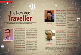 TLF: Do you think the ways an Indian
traveller books and travels have
changed over a period of time?
India has changed radically over the past
decade and so has the way Indians travel. The
outbound segment in India is growing rapidly
and affluent class in India has come forward
with its transformations. With increased
standards of living, travel is also moving up
the ladder to add an essence of awareness and
exposure. Indians are moving towards quality
and enriching experiences as the travellers
become more discerning and expect to be
offered something which is more than just
basics. Planning holidays up to 2-3 times a
year, travelling to offbeat and unexplored
destinations, exploring cruises and travelling
for wellness and recreational activities is
something they look forward to. The Indian
travellers have transitioned from offline
booking to online booking and have now
moved on to mobile booking. They also look
at social media for reviews before choosing
a holiday destination. The transition of the
traveller has been interesting and phenomenal
to a large extent.
TLF: What is the trend for the monsoon
season?
India becomes more beautiful and lush
duringtherainsandhencethemonsoonseason
has started seeing more takers than before.
Indians are now opting for unique and thrilling
experiences. The aware Indian traveller
knows how to choose a proper destination
and hence monsoon cannot be considered
as an offbeat season for travellers. We have
over a 70 percent increase in our monsoon
bookings on a yearly basis. Additionally; low
cost carriers offer innovative and new deals
and it is coupled with great discounts on hotel
booking in this season.
TLF: Which are new destinations that
are popular with travellers this season?
Popular destinations that have emerged as
favourites for monsoon tourism are Udaipur,
Mount Abu and Sikkim on the domestic front,
while Thailand, Dubai and Sri Lanka are
favourites internationally.
TLF: What is your favourite itinerary
from Yatra?
India presents a wide array of choices for
the quintessential traveller. In fact I believe
that if one were to explore the variety and
range of options in the country itself, it would
take much time to complete the expanse.
Ladakh as a destination offers a holistic set
of choices which ranges from thrilling drives
in the rugged mountains, to the breath taking
serenity and picturesque locations. One can
also taste adventure in Ladakh staying in tents.
The region also offers the beautiful Nubra
Valley which is dotted with monasteries as
well as the fascinating Pangong Lake which
changes colour with the passing hours of the
day.
Dhruv Shringi
Co-Founder and CEO
Yatra.com
As told to Nidhi Joshi
The New Age
TravellerHere is an excerpt from a chat with the game changers in the online travel domain, who reveal that
the new age traveller has come of age and will settle for nothing but the best.
TLF: Do you think the ways an Indian
traveller books and travels have
changed over a period of time?
We have seen a major shift to mobile in
the past few months. Over 80 per cent of
our travel and transportation queries and
50 per cent of our transactions currently
originate on mobile devices. Our apps and
m-web makes it a seamless experience
for the users to search and book through
their mobile devices and solves many
frequently faced pain points.
TLF: What is the trend for the
monsoon season?
The past 15 days, our website has seen
almost a 90 percent hike in monsoon
related queries.
The most popular monsoon destinations
within the county are Kerala and Goa,
while the North East states have also
TLF: Do you think the ways an Indian
traveller books and travels have
changed over a period of time?
Travel sector has undergone a tremendous
change. Travellersarebecomingmoreself-
reliant and discreet. Indeed, a significant
number of them are explicitly demanding
to be excused from the ‘template-driven’
‘personalization’ attempts by airlines,
hotels and other travel suppliers. But
they are also demanding more control
over elements of their planning and
consumption of travel. The influence of
the millennials is tremendous – primarily
born in the last quarter of the last century,
these are people (mostly like me) who
seem to have a more practical approach
to travel, who’re doing things themselves
using technology wherever it’s available,
researching, transacting and sharing travel
online etc .
TLF: What is your favourite itinerary/
destination from Trip Advisor?
My favorite destination would be Ladakh.
Nikhil Ganju
Country Manager
TripAdvisor India
Aloke Bajpai
CEO and Co-Founder
ixigo.com
TLF: Which are new destinations
that are popular with travellers this
season?
Basis the 340 million unique monthly
visitors and over 225 million reviews on
TripAdvisor, here is a list of the top 7
mainstream and offbeat locations in India
to travel to during this monsoon season.
Mainstream
1.	Munnar, Kerala
2.	 Khandala, Maharashtra
3.	 Ooty, Tamil Nadu
4.	 Coorg, Karnataka
5.	Lonavala, Maharashtra
6.	Mahabaleshwar, Maharashtra
7.	 Western Ghats
Offbeat
1.	 Valley of Flowers, Uttarakhand
2.	Mandu, Madhya Pradesh
3.	 Saputara, Dang, Gujarat
4.	 Shillong, Meghalaya
5.	 Hampi, Karnataka
6.	 Kabini, Karnataka
7.	Chandratal Lake, Manali, Himachal
Pradesh
shown an increase in the footfall during
the recent years. Goa being a popular
destination all year round, attracts a lot
of crowd during monsoons as well due to
fabulous off-season hotel deals.
TLF: Which are the new destinations
that are popular with travellers this
season?
Sikkim, Wayanad and MalshejGhat
have really picked up as the most preferred
monsoon destinations by the tourists.
They are great to visit during this time of
the year to avoid usual.
TLF: What is your favourite itinerary
from ixigo?
Goa has great off-season deals and
packages during this time of the year
as well, making it a favoured tourist
destination throughout the year.
“Popular destinations that have emerged as favourites for monsoon
tourism are Udaipur, Mount Abu and Sikkim on the domestic front
while Thailand, Dubai and Sri Lanka are favourites internationally"
-Dhruv Shringi, Co-Founder and CEO, Yatra.com
LOUNGE
47 TLF Magazine  JUNE 2015www.tlfmagazine.com46 TLF Magazine  JUNE 2015
 