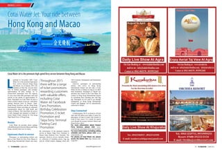 www.tlfmagazine.com12 TLF Magazine  JUNE 2015 13 TLF Magazine  JUNE 2015
L
aunched in November 2007, Cotai
Water Jet is the premium high-speed
ferry service between Hong Kong
and Macao. As of January 2015, the
maritime jet fleet has serviced more
than 44 million passengers, and averages
approximately 86 daily sailings. Its 14
custom-built catamarans have the capacity
to carry more than 400 passengers each and
operate at top speeds of approximately 42
knots. Passengers on Cotai Water Jet have a
choice of three classes of service, with direct
sailings between ports in Macao, Taipa,
Hong Kong, Kowloon, and the Hong Kong
International Airport providing an important
transportation option for both locals and
visitors of Macao. The Cotai Water Jet service
is fully managed and operated on behalf of
owner Sands China Limited by Chu Kong
High Speed Ferry of Hong Kong.
Routes
Cotai Water Jet provides direct sailings
with different ports between Macao and Hong
Kong, currently there are six routes.
Upstream check-in service
Passengers on participating airlines can
take a Cotai Water Jet ferry from Macao to
Hong Kong International Airport and enjoy
CotaiWater Jet is the premium high speed ferry service between Hong Kong and Macao
CotaiWater Jet:Your ride between
Hong Kong and Macao
the convenience of the upstream check-in
service at Macau Taipa Ferry Terminal or
Macau Outer Harbour Ferry Terminal. The
upstream check-in service includes check-
in, collection of boarding passes, bag tag
and tax refund coupon, baggage check and
Throughout 2015
there will be a range
of ticket promotions
rewarding customers
with valuable offers,
including Cotai
Water Jet Facebook
Fans Promotion,
Birthday Celebration
Promotion, E-ticket
Promotion and
Taipa Ferry Terminal
Parking Card
Promotion
CIQ (Customs, Immigration and Quarantine)
clearance.
Likewise, passengers on participating
airlines who arrive at Hong Kong
International Airport can also take a Cotai
Water Jet ferry to Macao as long as it is their
final destination. Passengers to Macao can
purchase ferry tickets at the Cotai Water Jet
counter in Hong Kong International Airport
by presenting their boarding pass and bag
tag. Passengers do not need to go through
immigration at Hong Kong International
Airport and baggage will be automatically
redirected to Macao.
Stay Connected
Complimentary Wi-Fi on board in all first
class and VIP cabins now makes it easier for
passengers to keep in touch with friends or
work as they travel. It is useful for guests
even though the journey between Macao and
Hong Kong is short.
For more information about Airport
Ferry Services, please visit: www.
cotaiwaterjet.com/airport-ferry-services.html
For more information, including sailing
schedule and fares, please visit: www.
cotaiwaterjet.com
For photos of Cotai Water Jet, please
access the below link: http://tinyurl.com/
Cotai-WJ
BROWSE | SAMPLE
 