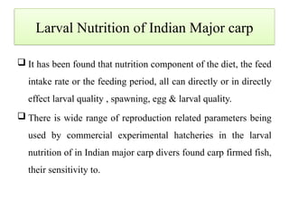 Fresh Look at Larval Nutrition And Management Procedure Of Indian Major Carp In