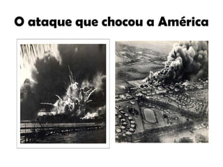 O ataque que chocou a América 