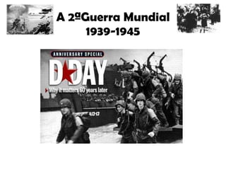 A 2ªGuerra Mundial 1939-1945 