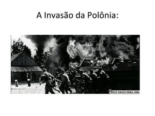 A Invasão da Polônia:
 