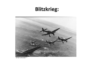 Blitzkrieg:
 