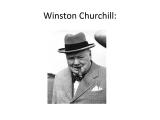 Winston Churchill:
 