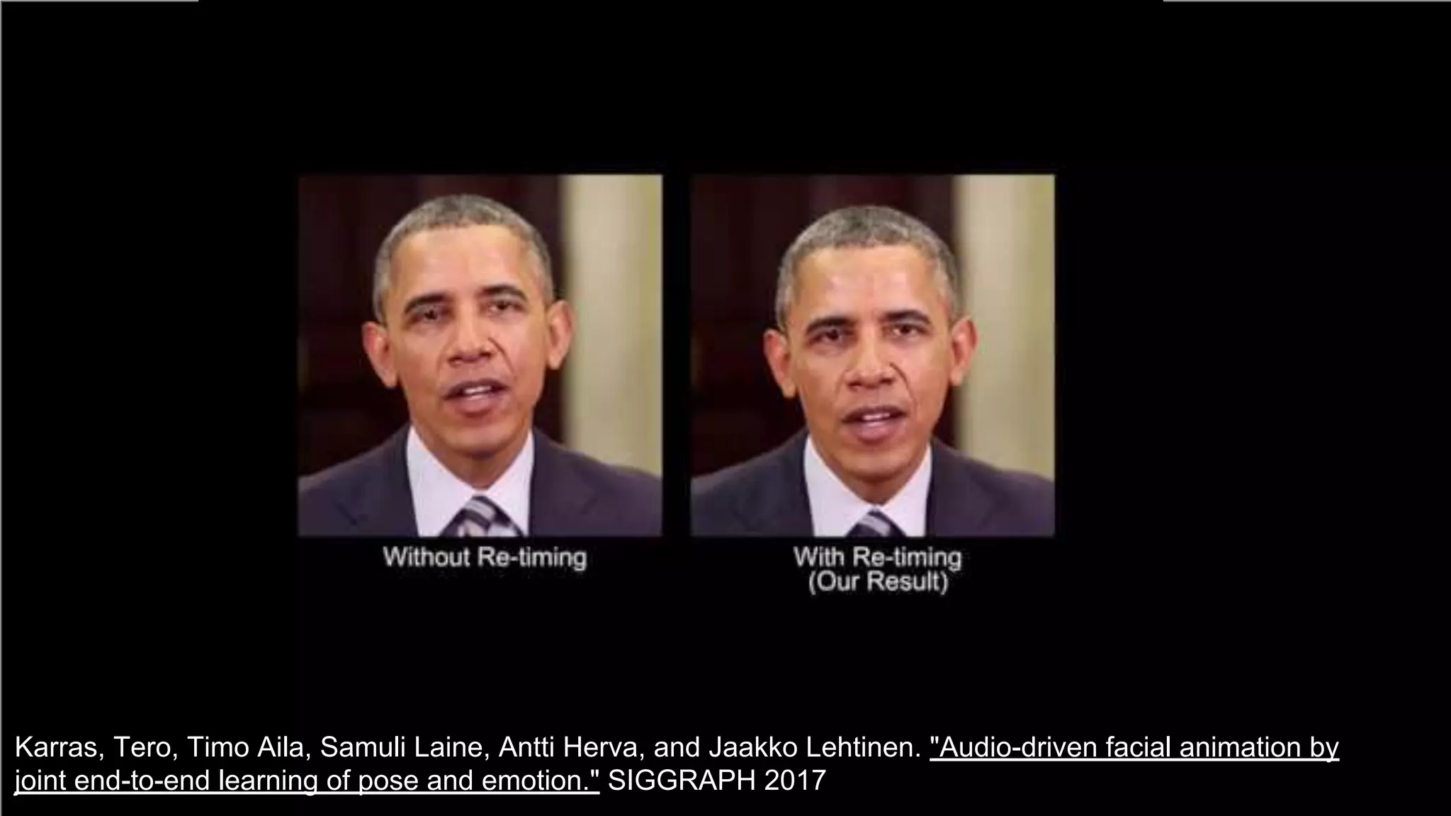 bit.ly/DLCV2018
#DLUPC
76
Karras, Tero, Timo Aila, Samuli Laine, Antti Herva, and Jaakko Lehtinen. "Audio-driven facial animation by
joint end-to-end learning of pose and emotion." SIGGRAPH 2017
 