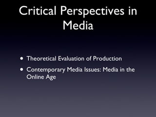 Critical Perspectives in Media Theoretical Evaluation of Production Contemporary Media Issues: Media in the Online Age 