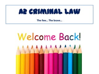 A2 Criminal Law
The few... The brave...

 