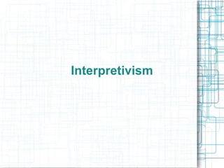 Interpretivism 