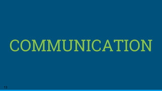 COMMUNICATION
13
 