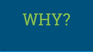 WHY?
3
 