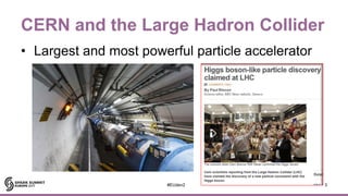 CERN and the Large Hadron Collider
• Largest and most powerful particle accelerator
3#EUdev2
 
