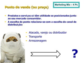 Marketing Mix – 4 Ps ? 