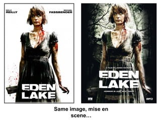 Same image, mise en
scene…
 