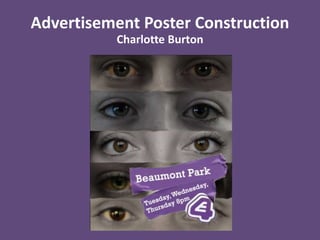 Advertisement Poster Construction
          Charlotte Burton
 