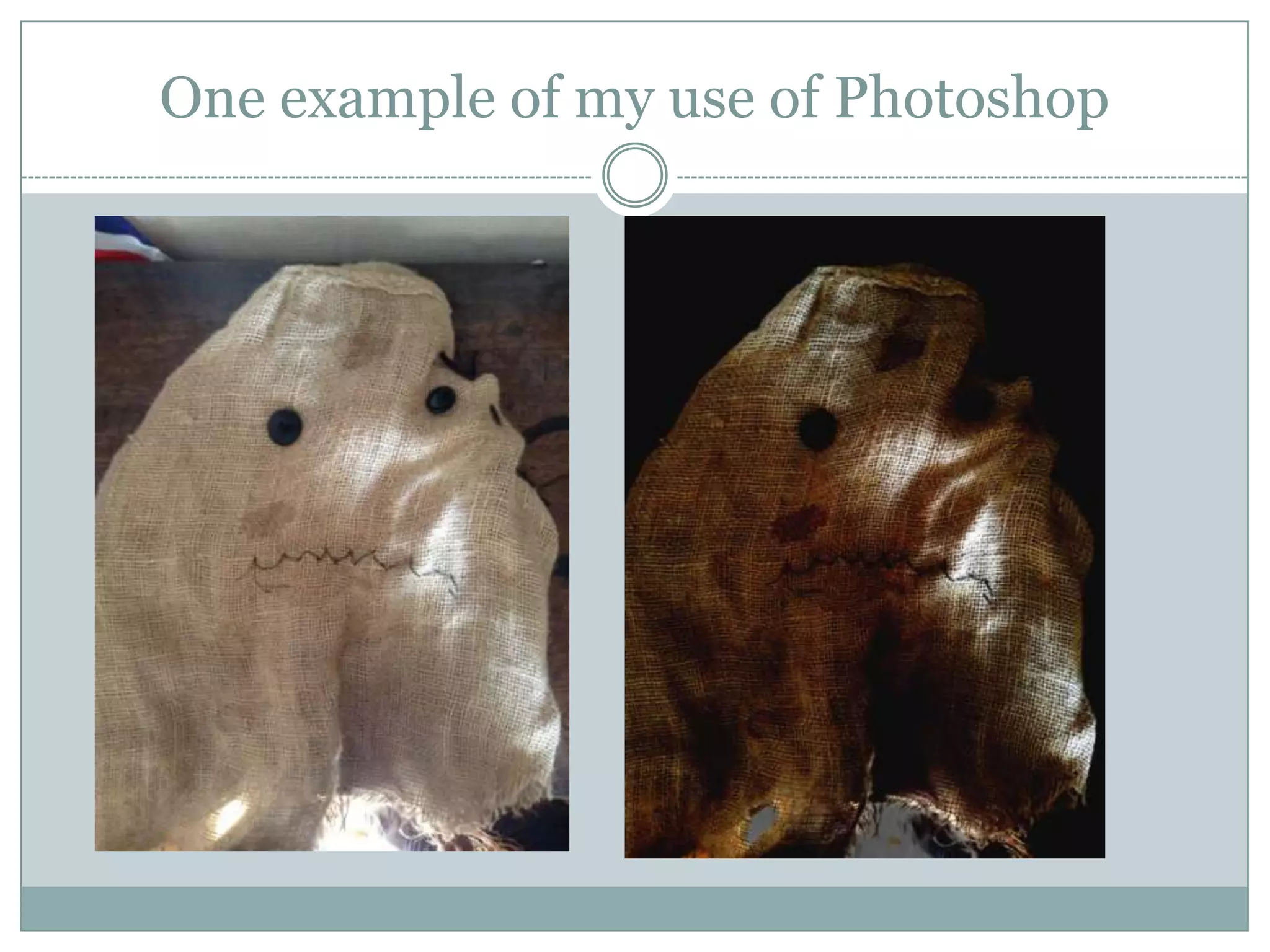 One example of my use of Photoshop
 