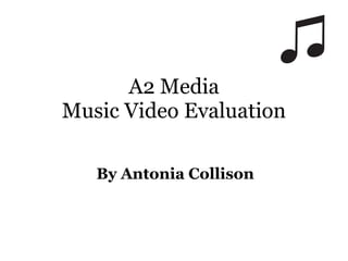 A2 Media Music Video Evaluation By Antonia Collison 