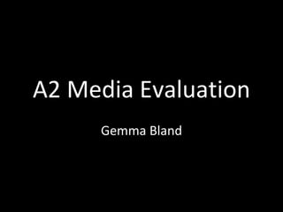 A2 Media Evaluation Gemma Bland 
