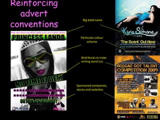 Reinforcing advert conventionsBig bold nameParticular colour scheme	Bold blocks to make writing stand outSponsored companies, stores and websites  
