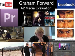 Graham Forward A2 Media Evaluation 