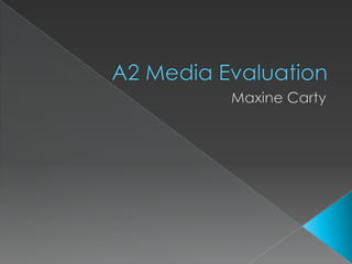 A2 Media Evaluation Maxine Carty  