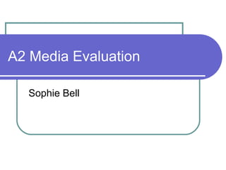 A2 Media Evaluation Sophie Bell 