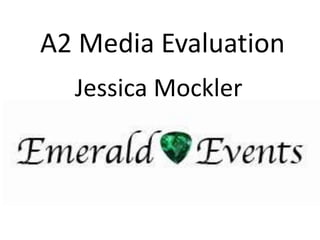 A2 Media Evaluation
Jessica Mockler
 